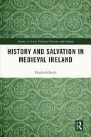 History and salvation in medieval Ireland /