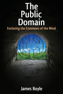 The public domain enclosing the commons of the mind /