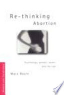 Re - thinking abortion : psychology, gender, power and the law /
