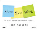 Show your work : the payoffs and how-to's of working out loud /