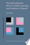 The intersubjective mirror in infant learning and evolution of speech