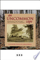 An uncommon cape researching the histories and mysteries of a property /