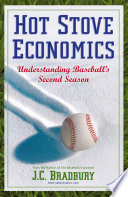 Hot Stove Economics Understanding Baseball's Second Season /