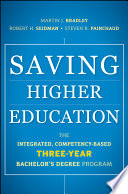Saving higher education the integrated, competency-based three-year bachelor's degree program /