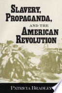 Slavery, propaganda, and the American Revolution