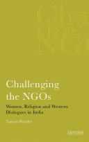 Challenging the NGOs women, religion, and western dialogues in India /