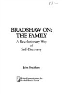 Bradshaw on--the family : a revolutionary way of self-discovery /