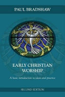 Early Christian worship : a basic introduction to ideas and practice /