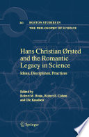 Hans Christian Ørsted And The Romantic Legacy In Science Ideas, Disciplines, Practices /
