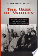The uses of variety modern Americanism and the quest for national distinctiveness /