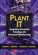 Plant IT integrating information technology into automated manufacturing /