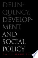 Delinquency, development, and social policy