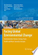 Facing Global Environmental Change Environmental, Human, Energy, Food, Health and Water Security Concepts /