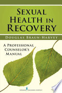 Sexual health in recovery a professional counselor's manual /
