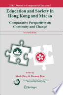 Education and Society in Hong Kong and Macao Comparative Perspectives on Continuity and Change /