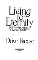 Living for eternity. : Eight imperatives from second peter /