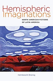 Hemispheric Imaginations : North American Fictions of Latin America /