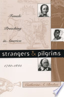 Strangers & pilgrims female preaching in America, 1740-1845 /