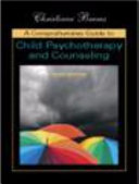 A comprehensive guide to child psychotherapy and counselling /