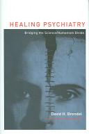 Healing psychiatry bridging the science/humanism divide /