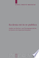 Ecclesia est in re publica Studien zur Kirchen- und Theologiegeschichte im Kontext des Imperium Romanum /
