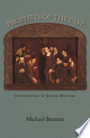 Prophets of the past interpreters of Jewish history /