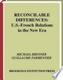 Reconcilable differences U.S.-French relations in the new era /