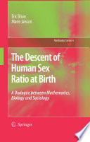The Descent of Human Sex Ratio at Birth A Dialogue between Mathematics, Biology and Sociology /