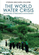 The world water crisis the failures of resource management /