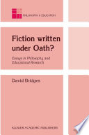 Fiction written under oath? essays in philosophy and educational research /