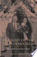 Twilight of the Texas Democrats the 1978 governor's race /
