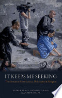 It keeps me seeking : the invitation from science, philosophy, and religion /