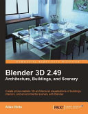 Blender 3D 2.49 architecture, buildings, and scenery /