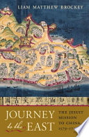 Journey to the East the Jesuit mission to China, 1579-1724 /