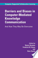 Barriers and Biases in Computer-Mediated Knowledge Communication And How They May Be Overcome /