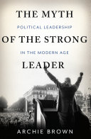 The myth of the strong leader : political leadership in modern politics /