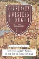 Christianity & western thought : a history of philosophers, ideas & movements (Vol.1) /