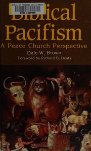Biblical Pacifism : A peace church perspective /