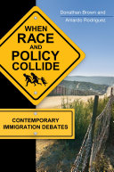 When race and policy collide : contemporary immigration debates /