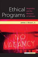 Ethical Programs Hospitality and the Rhetorics of Software /