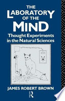 The laboratory of the mind thought experiments in the natural sciences /