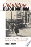 Upbuilding Black Durham gender, class, and Black community development in the Jim Crow South /