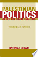Palestinian politics after the Oslo accords resuming Arab Palestine /