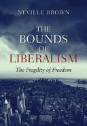 The bounds of liberalism : the fragility of freedom /