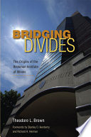 Bridging divides the origins of the Beckman Institute at Illinois /