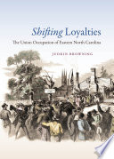 Shifting loyalties the union occupation of eastern North Carolina /