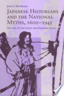 Japanese historians and the national myths, 1600-1945 the age of the gods and Emperor Jinmu /