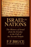 Israel & the nations : the history of Israel from the Exodus to the fall of the Second Temple /