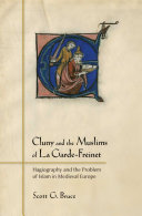 Cluny and the Muslims of La Garde-Freinet : hagiography and the problem of Islam in medieval Europe /