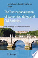 The Transnationalization of Economies, States, and Civil Societies New Challenges for Governance in Europe /